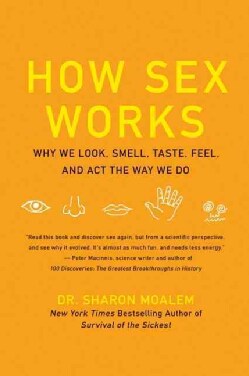 How Sex Works: Why We Look, Smell, Taste, Feel, and Act the Way We Do (Paperback)