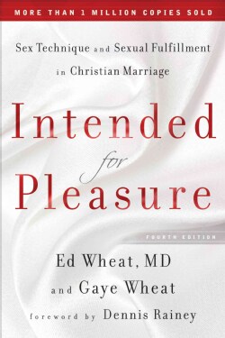 Intended for Pleasure: Sex Technique and Sexual Fulfillment in Christian Marriage (Hardcover)