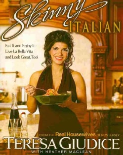 Skinny Italian: Eat It and Enjoy It: Live La Bella Vita and Look Great, Too! (Paperback)