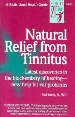 Natural Relief from Tinnitus: Latest Discoveries in the Biochemistry of Hearing-New Help for Ear Problems (Paperback)