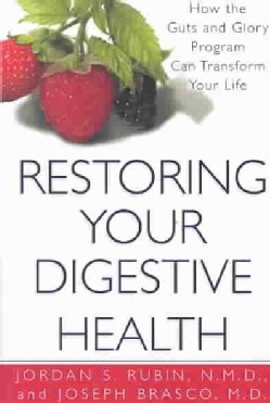 Restoring Your Digestive Health: How the Guts and Glory Program Can Transfom Your Life (Paperback)
