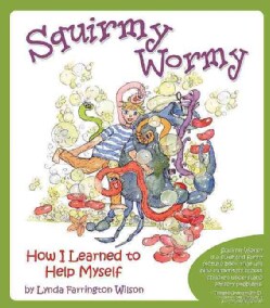 Squirmy Wormy: How I Learned to Help Myself (Paperback)