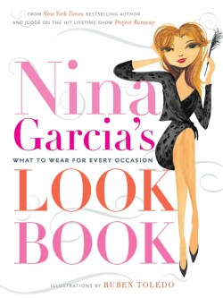 Nina Garcia's Look Book: What to Wear for Every Occasion (Hardcover)