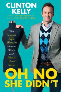 Oh No She Didn't: The Top 100 Style Mistakes Women Make and How to Avoid Them (Hardcover)