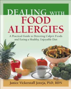 Dealing With Food Allergies: A Practical Guide to Detecting Culprit Foods and Eating a Healthy, Enjoyable Diet (Paperback)