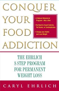 Conquer Your Food Addiction: The Ehrlich 8-Step Program for Permanent Weight Loss (Paperback)