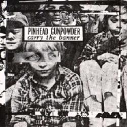 Pinhead+gunpowder+carry+the+banner