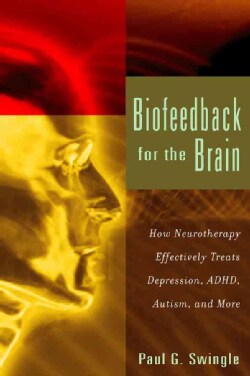 Biofeedback for the Brain: How Neurotherapy Effectively Treats Depression, ADHD, Autism, and More (Paperback)