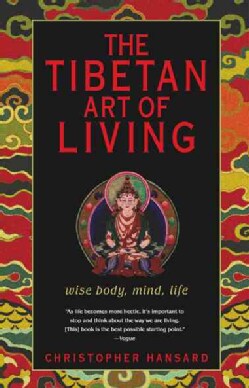 The Tibetan Art of Living: Wise Body, Mind, Life (Paperback)