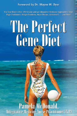 The Perfect Gene Diet: Use Your Body's Own Apo E Gene and an Integrative-Medicine Approach to Treat High Choleste... (Paperback)