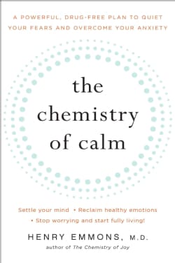 The Chemistry of Calm: A Powerful, Drug-Free Plan to Quiet Your Fears and Overcome Your Anxiety (Paperback)