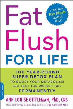 Fat Flush for Life: The Year-Round Super Detox Plan to Boost Your Metabolism and Keep the Weight Off Permanently (Paperback)