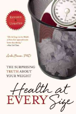 Health at Every Size: The Surprising Truth About Your Weight (Paperback)