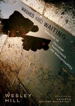 Washed and Waiting: Reflections on Christian Faithfulness and Homosexuality (Paperback)