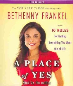 A Place of Yes: 10 Rules for Getting Everything You Want Out of Life (CD-Audio)