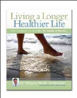 Living a Longer Healthier Life: The Companion Guide to Dr. A's Habits of Health (Paperback)