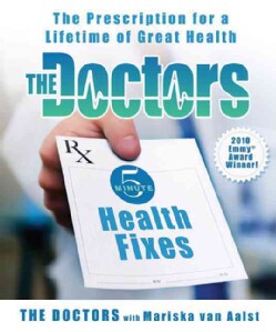The Doctors 5-Minute Health Fixes: The Prescription for a Lifetime of Great Health (Hardcover)