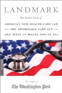 Landmark: The Inside Story of America's New Health-Care Law and What It Means for Us All (Paperback)