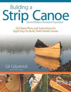 Building a Strip Canoe: Full-Sized Plans and Instructions for Eight 