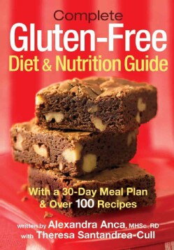 Complete Gluten-Free Diet &amp; Nutrition Guide: With 30-Day Meal Plan &amp; Over 100 Recipes (Paperback)