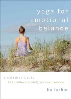 Yoga for Emotional Balance: Simple Practices to Help Relieve Anxiety and Depression (Paperback)