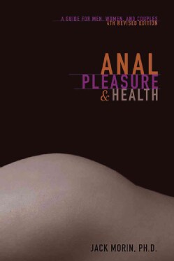 Anal Pleasure &amp; Health: A Guide for Men, Women and Couples (Paperback)