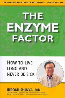 The Enzyme Factor: Diet for the Future That Will Prevent Heart Disease, Cure Cancer, Stop Type 2 Diabetes (Paperback)