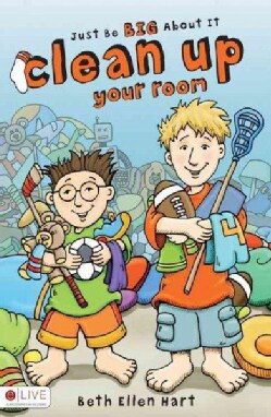 Just Be Big About It: Clean Up Your Room (Paperback)