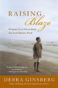 Raising Blaze: Bringing Up an Extraordinary Son in an Ordinary World (Paperback)