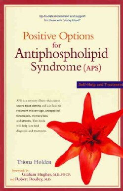 Positive Options for Antiphospholipid Syndrome: Self-Help and Treatment (Paperback)