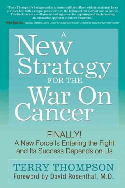 A New Strategy for the War on Cancer: Finally! a New Force Is Entering the Fight and Its Success Depends on Us (Paperback)