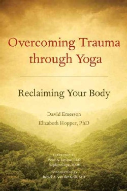 Overcoming Trauma Through Yoga: Reclaiming Your Body (Paperback)