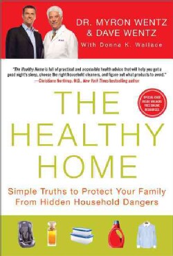 The Healthy Home: Simple Truths to Protect Your Family from Hidden Household Dangers (Hardcover)