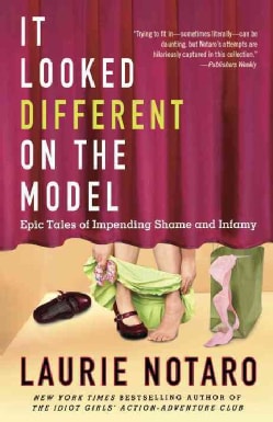 It Looked Different on the Model: Epic Tales of Impending Shame and Infamy (Paperback)