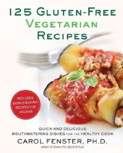 125 Gluten-Free Vegetarian Recipes: Quick and Delicious Mouthwatering Dishes for the Healthy Cook (Paperback)