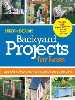 Backyard Projects for Less: 215 Easy and Creative Ideas for Everyone (Paperback)