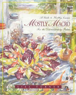 Mostly MacRo: A Guide to Healthy Cuisine for the Discriminating Palate (Paperback)