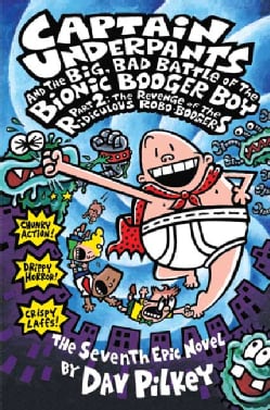 Captain Underpants and the Big, Bad Battle of the Bionic Booger Boy, Part 2: The Revenge of the Ridiculous Robo-b... (Hardcover)