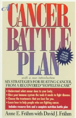 A Cancer Battle Plan: Six Strategies for Beating Cancer, from a Recovered "Hopeless Case" (Paperback)