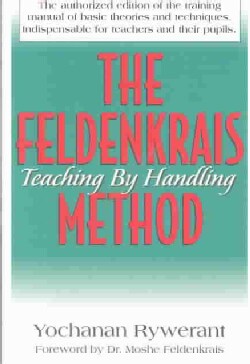 The Feldenkrais Method: Teaching by Handling (Paperback)