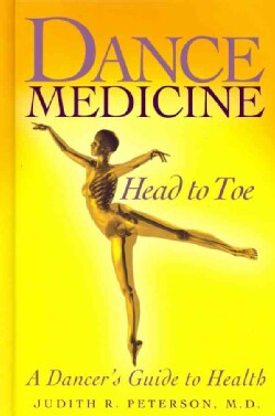 Dance Medicine - Head to Toe: A Dancer's Guide to Health (Hardcover)