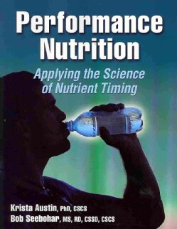 Performance Nutrition: Applying the Science of Nutrient Timing (Paperback)