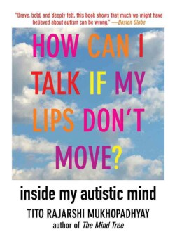 How Can I Talk If My Lips Don't Move?: Inside My Autistic Mind (Paperback)