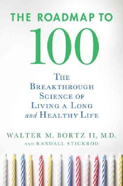 The Roadmap to 100: The Breakthrough Science of Living a Long and Healthy Life (Paperback)