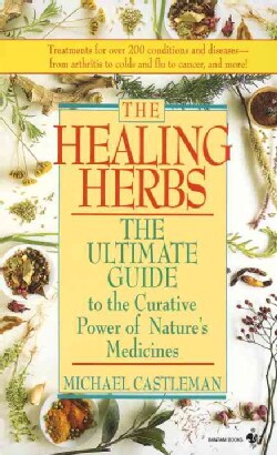 The Healing Herbs: The Ultimate Guide to the Curative Power of Nature's Medicines (Paperback)