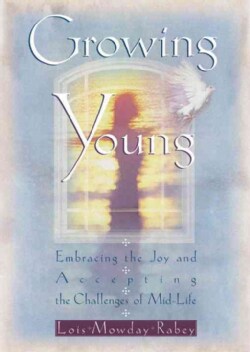 Growing Young: Embracing the Joy and Accepting the Challenges of Mid-life (Paperback)