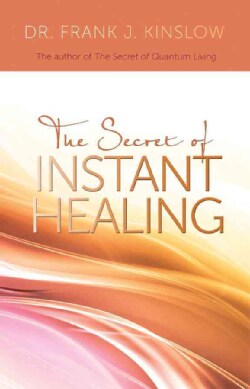 The Secret of Instant Healing (Paperback)
