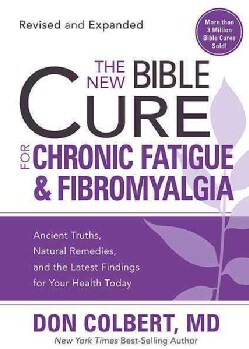 The New Bible Cure for Chronic Fatigue &amp; Fibromyalgia: Ancient Truths, Natural Remedies, and the Latest Findings ... (Paperback)