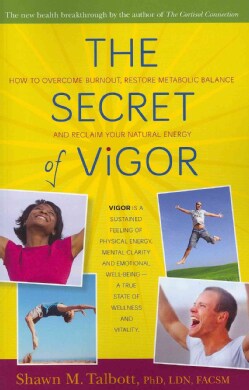 The Secret of Vigor: How to Overcome Burnout, Restore Metabolic Balance, and Reclaim Your Natural Energy (Paperback)
