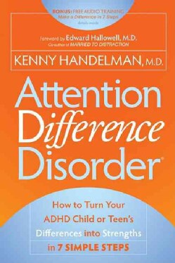 Attention Difference Disorder: How to Turn Your ADHD Child or Teen's Differences into Strengths in 7 Simple Steps (Paperback)